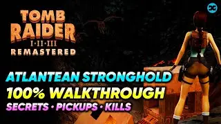 Atlantean Stronghold - Unfinished Business Walkthrough: Secrets Pickups Kills Tomb Raider Remastered