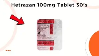 Hetrazan 100mg Tablet Uses | Side Effects & Dosage 💊