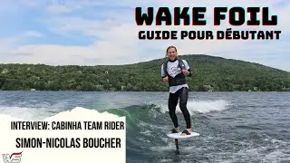 WAKE FOIL AU QU&Eacute;BEC | &Eacute;PISODE 1| GUIDE POUR D&Eacute;BUTANT AVEC CABRINHA TEAM RIDER SIMON-NICOLAS BOUCHER