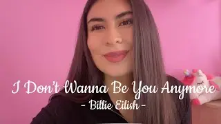 Idontwannabeyouanymore - Billie Eilish