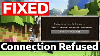 How To Fix Minecraft The Connection Refused, No Further Information Error