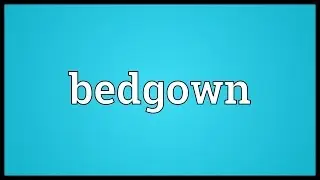 Bedgown Meaning