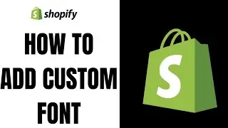 How to Add a Custom Font in Shopify (2026)