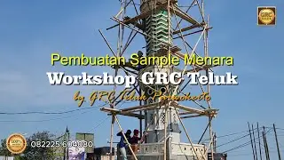Pembuatan sample Menara di workshop GRC Teluk