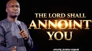 ANOINT My HEAD OH LORD... APOSTLE JOSHUA SELMAN 
