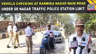 Vehicle Checking At Karmika Nagar Main Road Under Sr Nagar Traffic Police Station Limit.