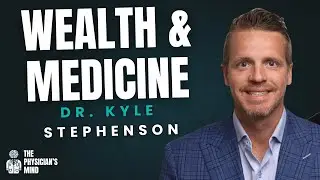 Achieving Success in Medicine, Finance, and Family With Surgeon Dr. Kyle Stephenson (#31)