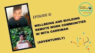 E11 ENHANCING WELLBEING THROUGH BUILDING REMOTE WORK COMMUNITIES - FEAT. MITA CARRIMAN (ADVENTURELY)