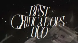 BEST DUO IN CRITICAL OPS!