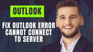 How To Fix Outlook Error Cannot Connect To Server