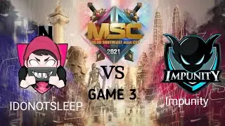 IDONOTSLEEP VS IMPUNITY KH | GAME 3 | MSC 2021 | FASE GRUP 2
