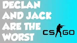 Declan and Jack - Literally the worst