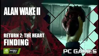 Alan Wake 2 &ndash; Return 2: The Heart (4K Gameplay Walkthrough)