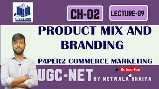 PRODUCT MIX & BRANDING|LECTURE09| PAPER2COMMERCE|   NTA/UGCNET|  NETWALABHAIYA|