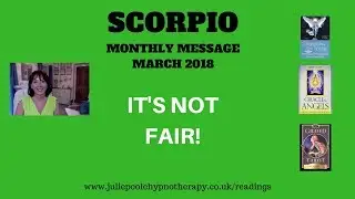 SCORPIO MARCH 2018 - IT'S NOT FAIR! MONTHLY TAROT READING