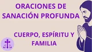 Oraciones Poderosas de Sanación 🙏 Cuerpo, Alma y Familia | Jesús Sana