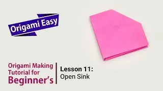 Origami Basics - Lesson 11: Open Sink