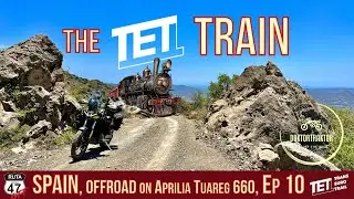der TET Zug, Spanien Offroad auf la Ruta 47 und TET  Ep.10 (D/engl./esp.)