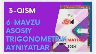 3-qism IDC 6-mavzu Asosiy Trigonometrik Ayniyatlar
