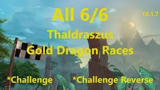 All 6 Thaldraszus Gold Dragon Races Challenge | WoW Dragonflight 10.1.7