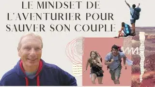 R&eacute;cup&eacute;rer son ex: le mindset de l'aventurier pour sauver son couple