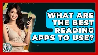 What Are The Best Reading Apps To Use? - Learn As An Adult