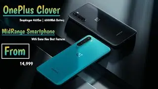 OnePlus Clover ,Launch Date, Price And Specifications | Snapdragon 460 Soc |6000Mah Battery