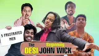 DESI JOHN WICK | The Beginning | 5 Frustrated Men | Comedy video