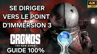 Cronos The New Dawn &ndash; Guide 100% FR : 15 SE DIRIGER VERS LE POINT D'IMMERSION 3 (PC 4K)