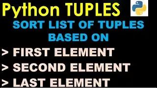 Sort List of  Python tuples based on First, Second and last elements | Python Basics