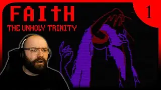The Failed Exorcism | First Time Playing Faith: The Unholy Trinity [Part 1]