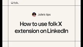 Tip 2: How to import contacts from LinkedIn to your CRM using folkX