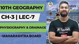 10th Geography | Chapter 3 | Physiography & Drainage |  Lecture 6 | JR Tutorials |
