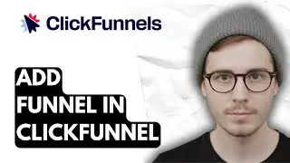 How To Add Funnel In Clickfunnel [2026 Guide]