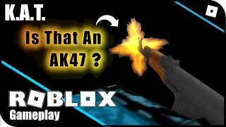 KAT - Using The AK47 | Is That Possible?