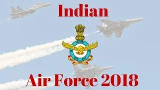 Indian Air Force 2018 || IAF 2018 || Indian Air Force Full Inventory 2018