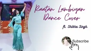 Raataan Lambiyan - Shershah | Dance Cover - Shikha Singh | Jubin Nautiyal | Kiara - Siddharth
