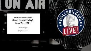 WallBuilders Live Podcast - Good News Friday! #WallBuilders #WallBuildersLive #Truth