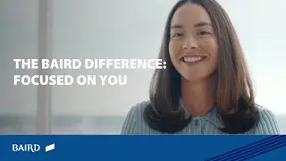 The Baird Difference: Focused on You (US 30 Sec)