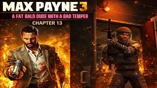 Max Payne 3 Chapter 13 A Fat Bald Dude With A Bad Temper