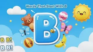 Fun Words Starting with B!  Ball, Bat, Bee & More | Easy Learning for Preschoolers