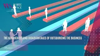 The advantages and disadvantages of outsourcing the business