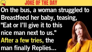 😅 Joke Of The Day! | The Bus Ride Surprise: A Hilarious Dilemma with a Breastfeeding Baby | #humor