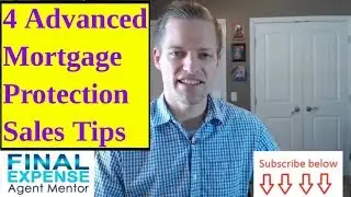 4 Advanced Mortgage Protection Sales Tips