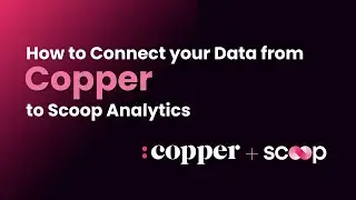 How to Connect Your Data from Copper to Scoop Analytics