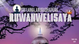 Ruwanwelisaya | A Timeless Buddhist Wonder of Sri Lanka | Cinematic Travel Film