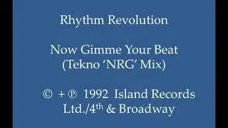 Rhythm Revolution - Now Gimme Your Beat (Tekno 'NRG' Mix)