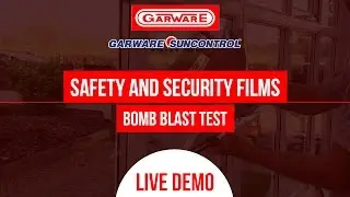 GARWARE SUNCONTROL WINDOW SAFETY GLASS FILMS - BOMB BLAST TEST