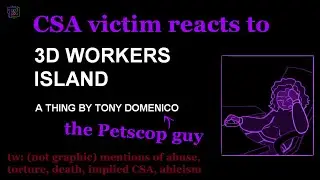 CSA victim reads 3D Workers Island (by the Petscop guy)