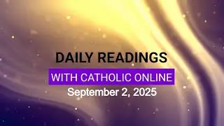 Daily Reading for Tuesday, September 2nd, 2025 HD